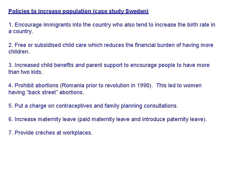 Policies to increase population (case study Sweden) 1. Encourage immigrants into the country who