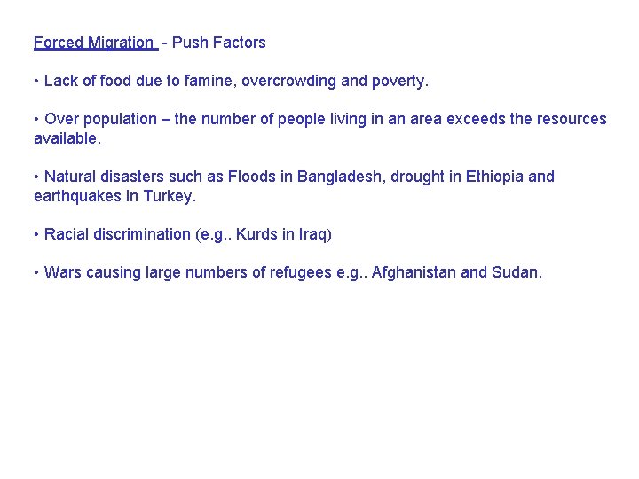 Forced Migration - Push Factors • Lack of food due to famine, overcrowding and