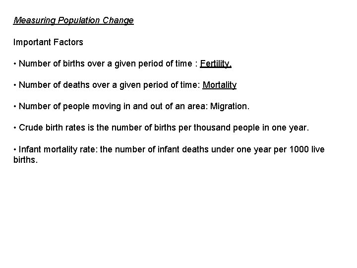 Measuring Population Change Important Factors • Number of births over a given period of