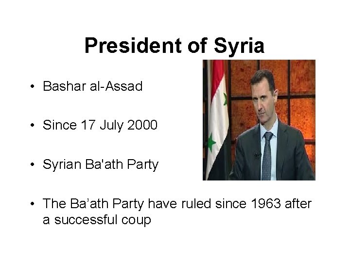 President of Syria • Bashar al-Assad • Since 17 July 2000 • Syrian Ba'ath