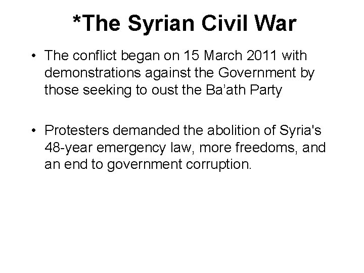 *The Syrian Civil War • The conflict began on 15 March 2011 with demonstrations