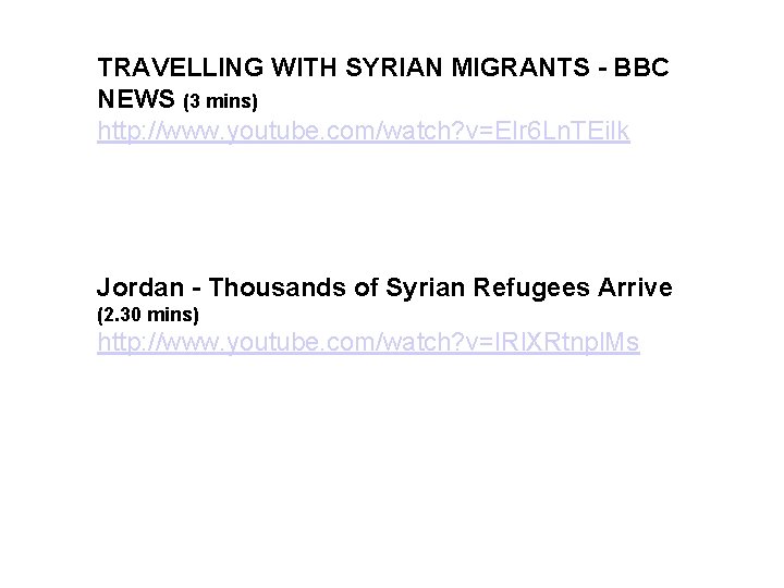 TRAVELLING WITH SYRIAN MIGRANTS - BBC NEWS (3 mins) http: //www. youtube. com/watch? v=EIr