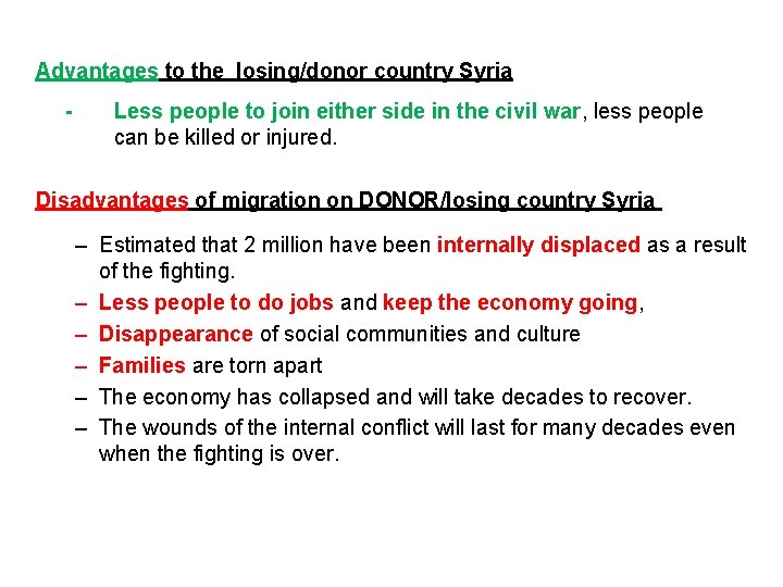 Advantages to the losing/donor country Syria - Less people to join either side in