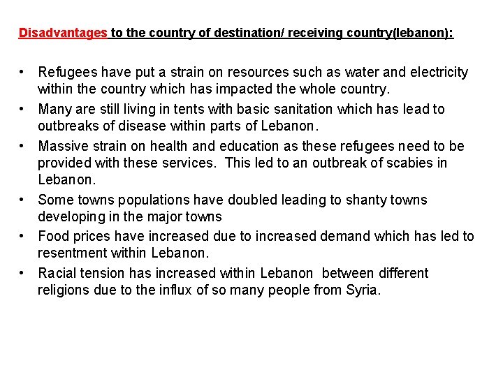 Disadvantages to the country of destination/ receiving country(lebanon): • Refugees have put a strain