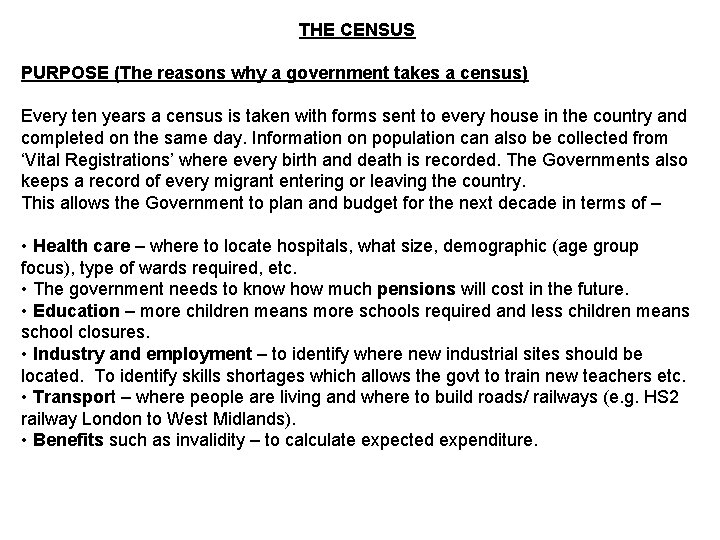 THE CENSUS PURPOSE (The reasons why a government takes a census) Every ten years