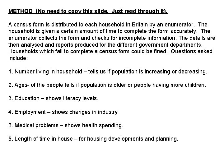 METHOD (No need to copy this slide. Just read through it). A census form