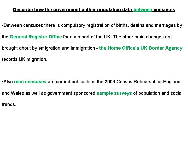 Describe how the government gather population data between censuses • Between censuses there is