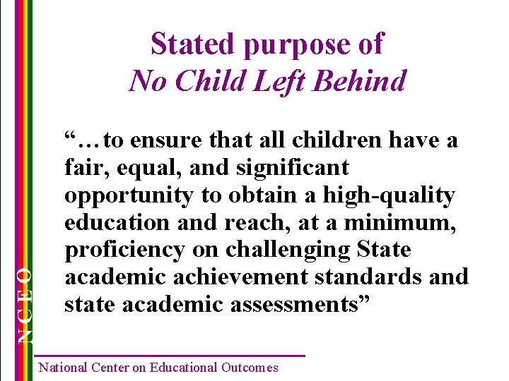 NCEO Stated purpose of No Child Left Behind “…to ensure that all children have