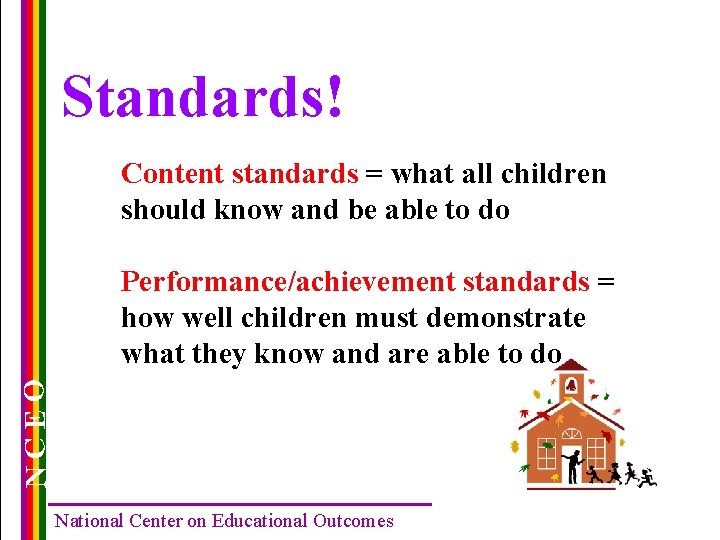 Standards! Content standards = what all children should know and be able to do