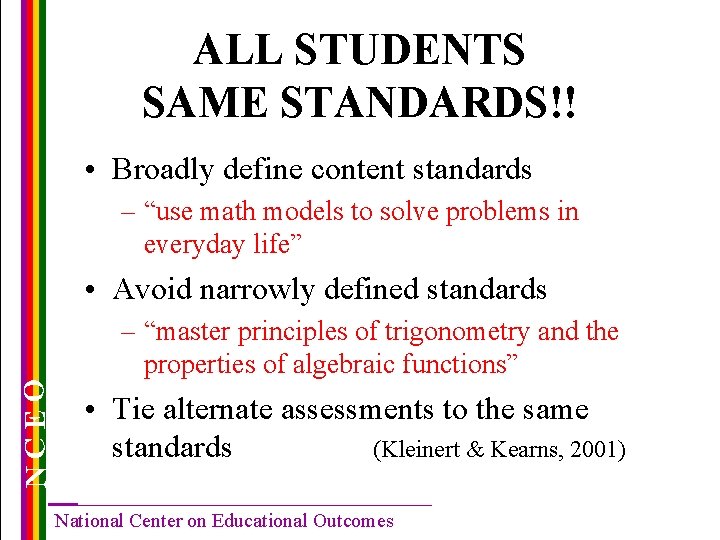 ALL STUDENTS SAME STANDARDS!! • Broadly define content standards – “use math models to