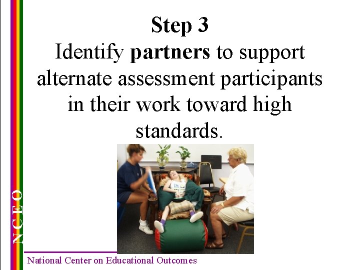NCEO Step 3 Identify partners to support alternate assessment participants in their work toward