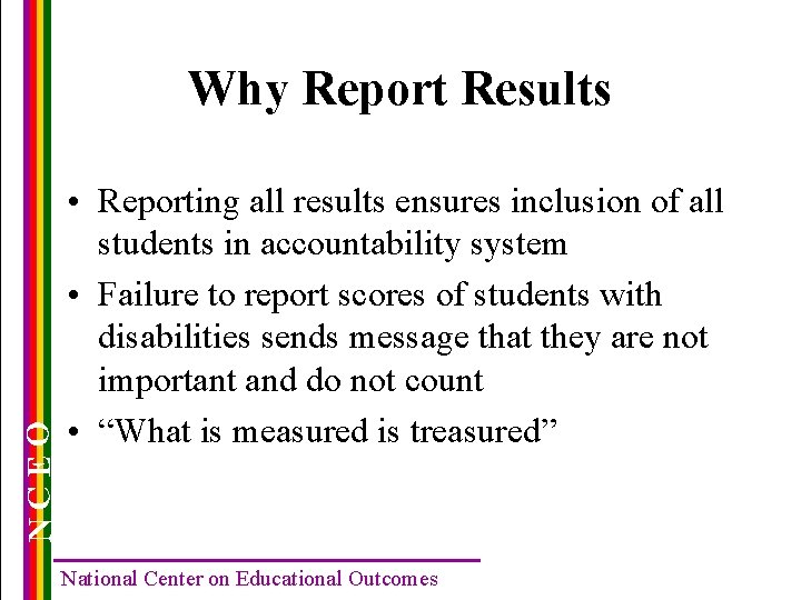 NCEO Why Report Results • Reporting all results ensures inclusion of all students in