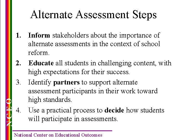 NCEO Alternate Assessment Steps 1. Inform stakeholders about the importance of alternate assessments in