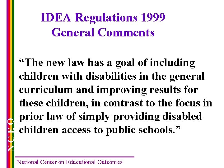 NCEO IDEA Regulations 1999 General Comments “The new law has a goal of including