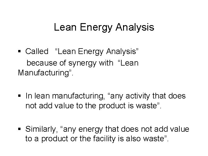 Lean Energy Analysis § Called “Lean Energy Analysis” because of synergy with “Lean Manufacturing”.