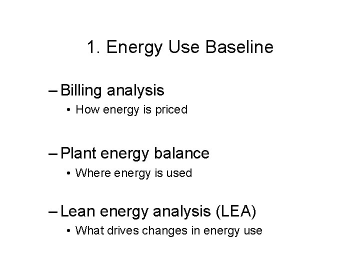1. Energy Use Baseline – Billing analysis • How energy is priced – Plant