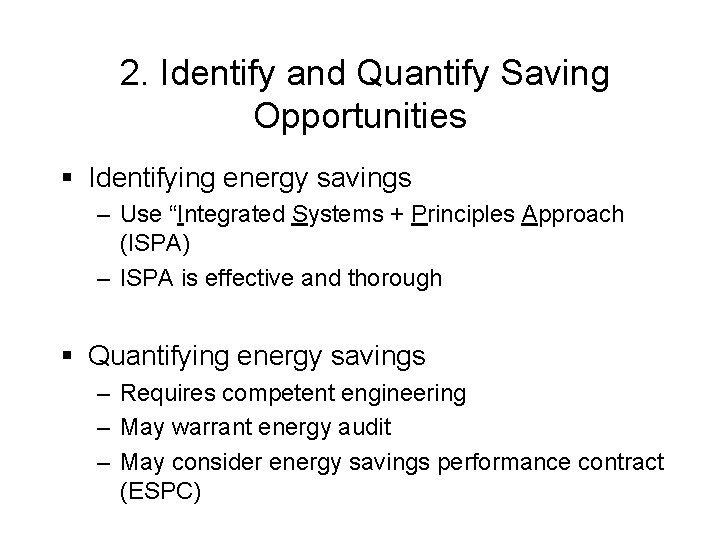 2. Identify and Quantify Saving Opportunities § Identifying energy savings – Use “Integrated Systems