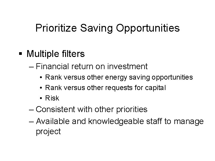 Prioritize Saving Opportunities § Multiple filters – Financial return on investment • Rank versus