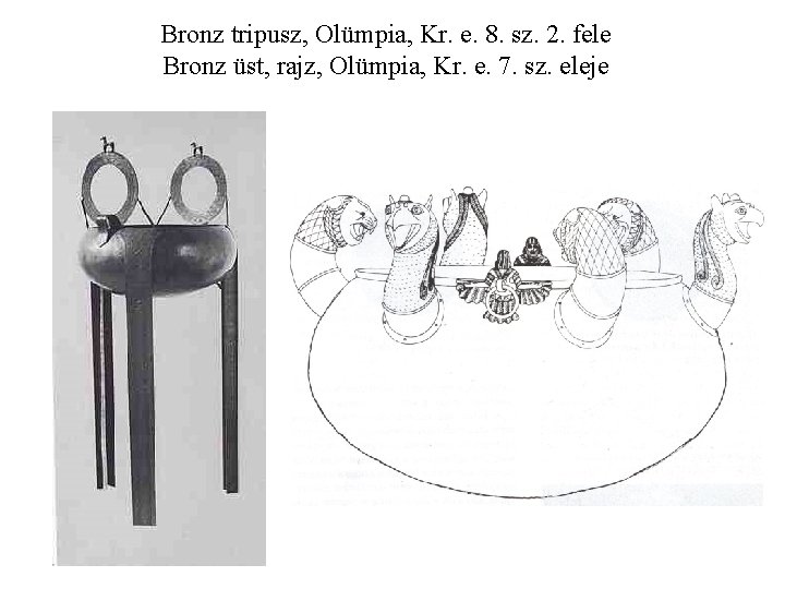 Bronz tripusz, Olümpia, Kr. e. 8. sz. 2. fele Bronz üst, rajz, Olümpia, Kr.