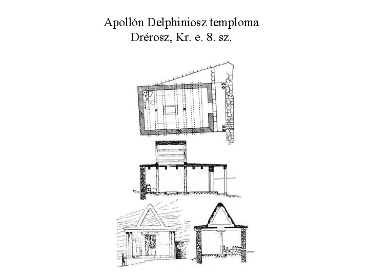 Apollón Delphiniosz temploma Drérosz, Kr. e. 8. sz. 