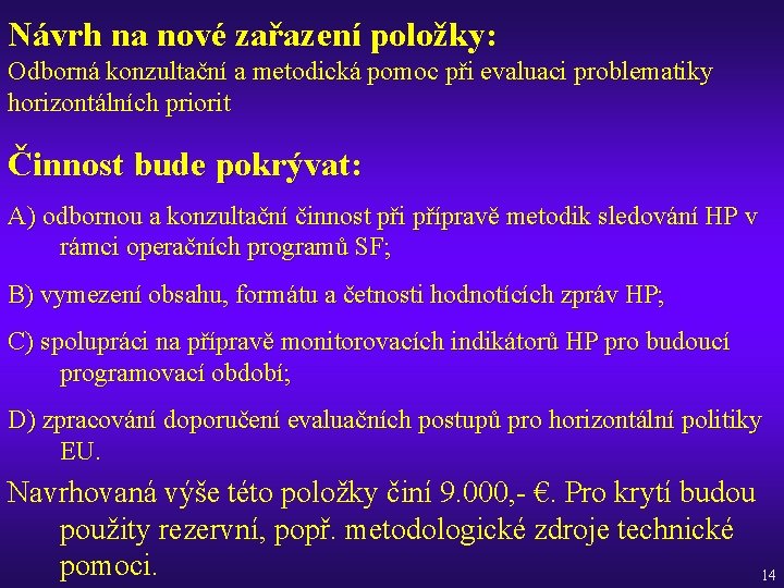 Návrh na nové zařazení položky: Odborná konzultační a metodická pomoc při evaluaci problematiky horizontálních