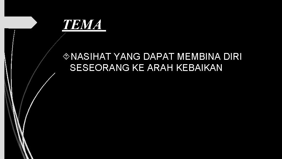 TEMA NASIHAT YANG DAPAT MEMBINA DIRI SESEORANG KE ARAH KEBAIKAN 