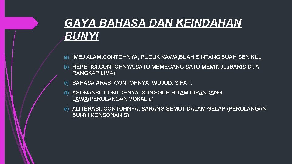 GAYA BAHASA DAN KEINDAHAN BUNYI a) IMEJ ALAM. CONTOHNYA, PUCUK KAWA; BUAH SINTANG; BUAH