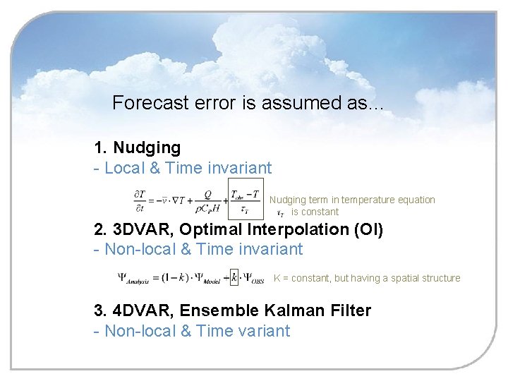 Forecast error is assumed as… 1. Nudging - Local & Time invariant Nudging term