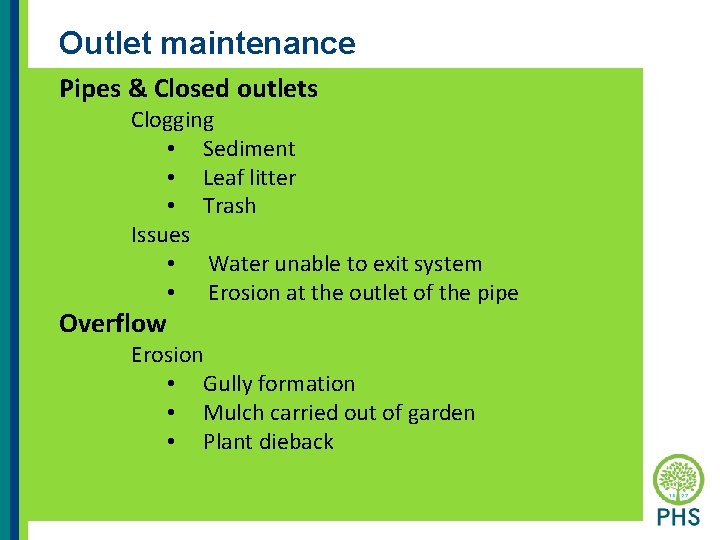 Outlet maintenance Pipes & Closed outlets Clogging • Sediment • Leaf litter • Trash