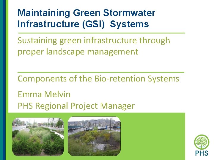 Maintaining Green Stormwater Infrastructure (GSI) Systems Sustaining green infrastructure through proper landscape management Components