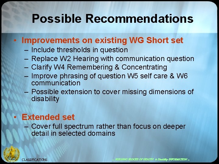 Possible Recommendations • Improvements on existing WG Short set – – Include thresholds in