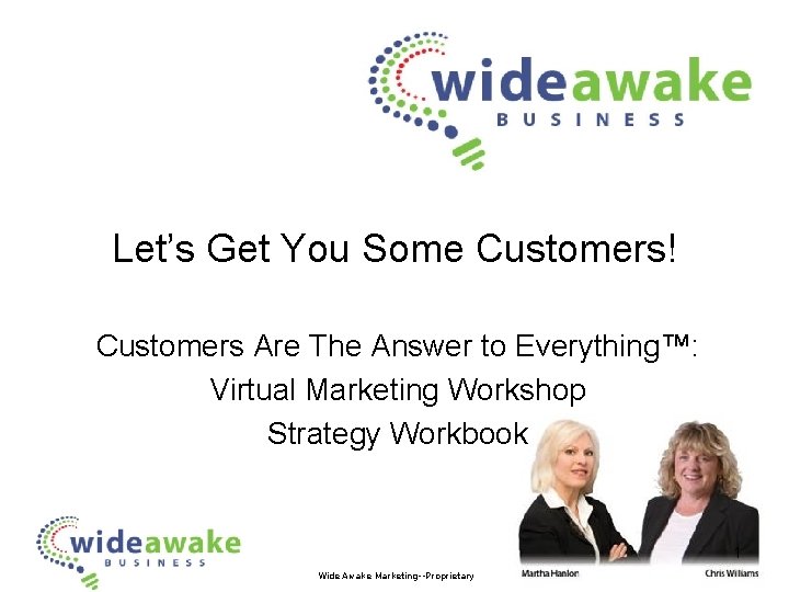 Let’s Get You Some Customers! Customers Are The Answer to Everything™: Virtual Marketing Workshop