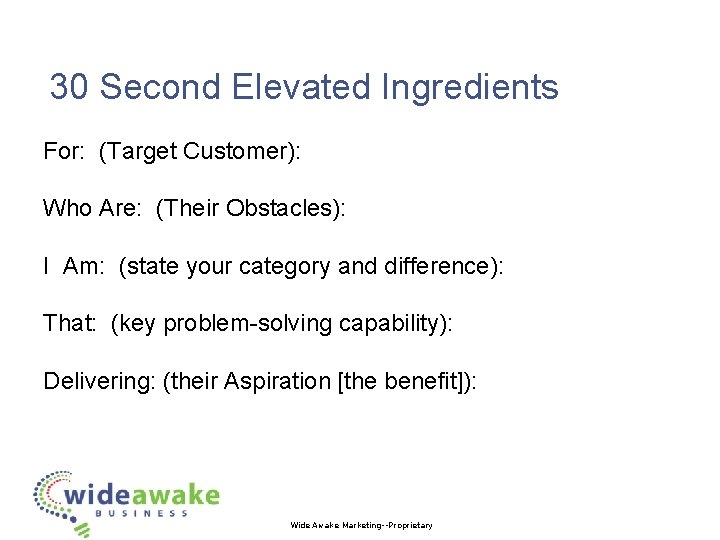 30 Second Elevated Ingredients For: (Target Customer): Who Are: (Their Obstacles): I Am: (state