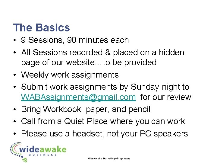 The Basics • 9 Sessions, 90 minutes each • All Sessions recorded & placed