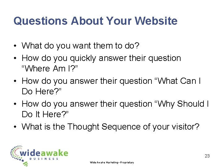 Questions About Your Website • What do you want them to do? • How