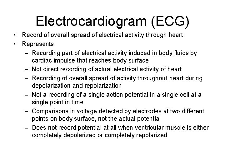 Electrocardiogram (ECG) • Record of overall spread of electrical activity through heart • Represents