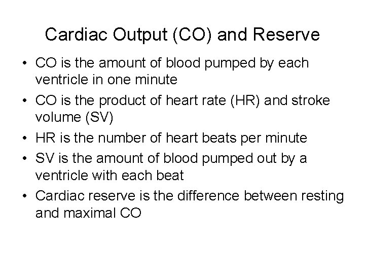 Cardiac Output (CO) and Reserve • CO is the amount of blood pumped by