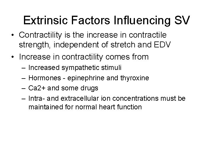 Extrinsic Factors Influencing SV • Contractility is the increase in contractile strength, independent of