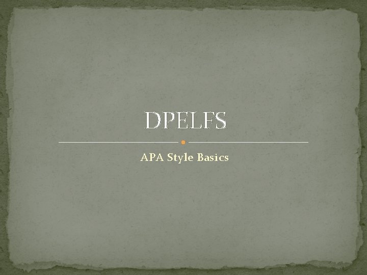 DPELFS APA Style Basics 