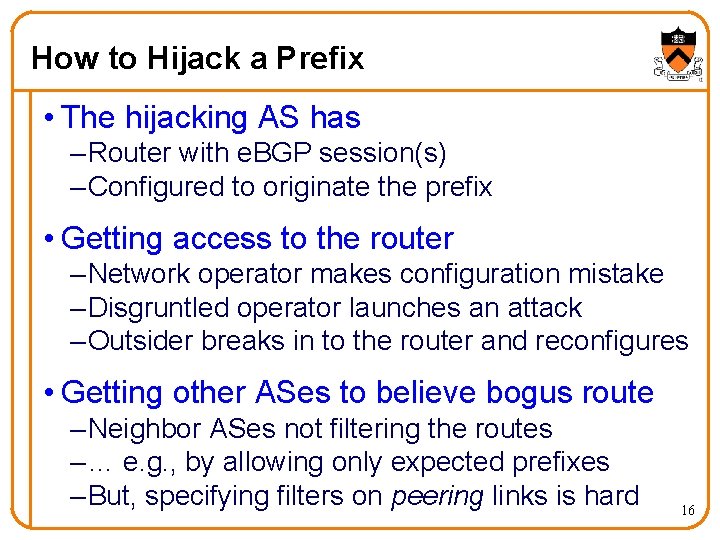 How to Hijack a Prefix • The hijacking AS has – Router with e.