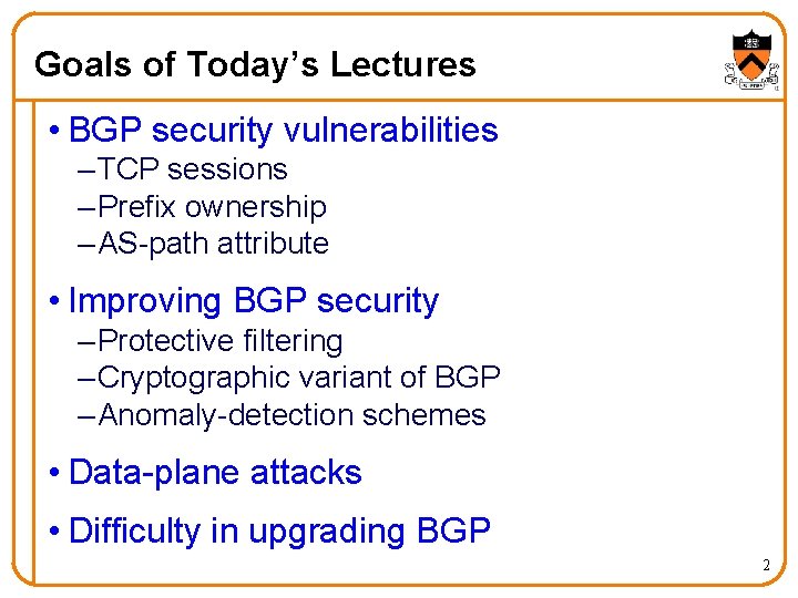 Goals of Today’s Lectures • BGP security vulnerabilities – TCP sessions – Prefix ownership