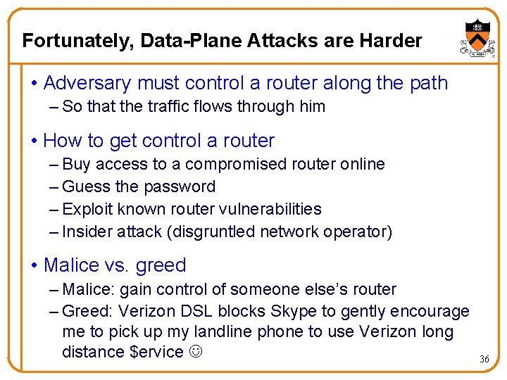 Fortunately, Data-Plane Attacks are Harder • Adversary must control a router along the path