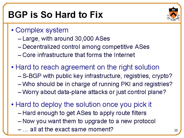 BGP is So Hard to Fix • Complex system – Large, with around 30,
