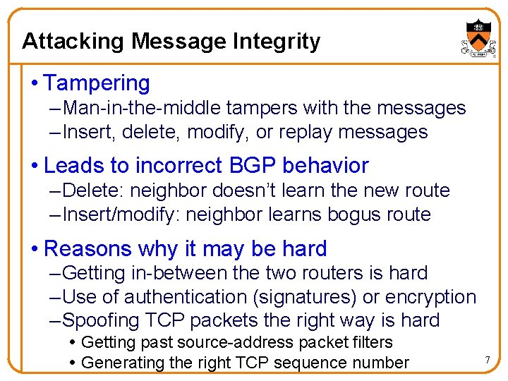 Attacking Message Integrity • Tampering – Man-in-the-middle tampers with the messages – Insert, delete,