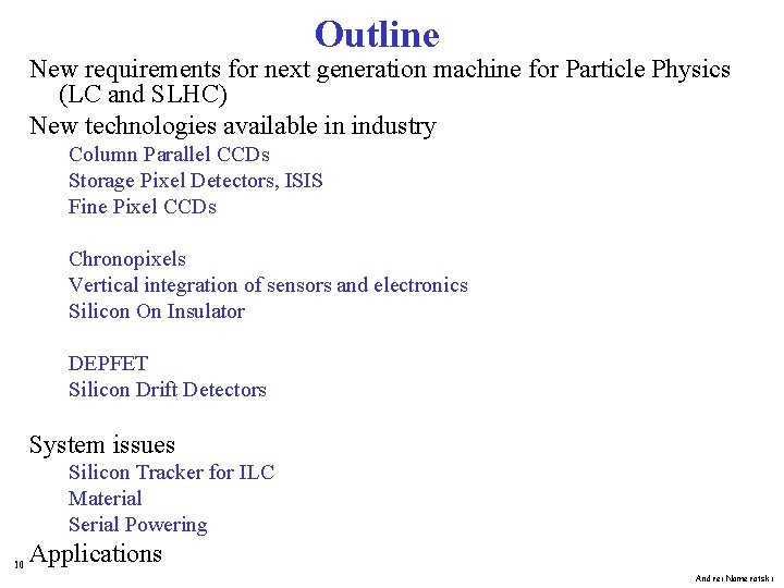 Outline New requirements for next generation machine for Particle Physics (LC and SLHC) New