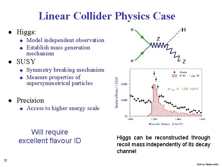 Linear Collider Physics Case · Higgs: u u Model independent observation Establish mass generation