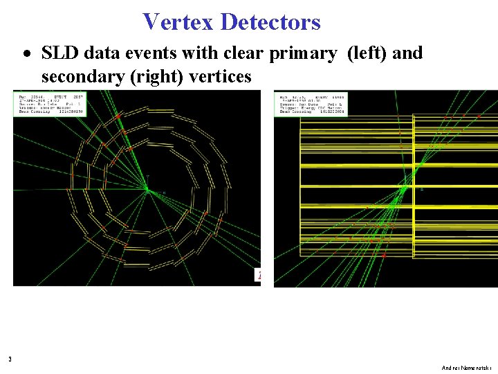 Vertex Detectors · SLD data events with clear primary (left) and secondary (right) vertices