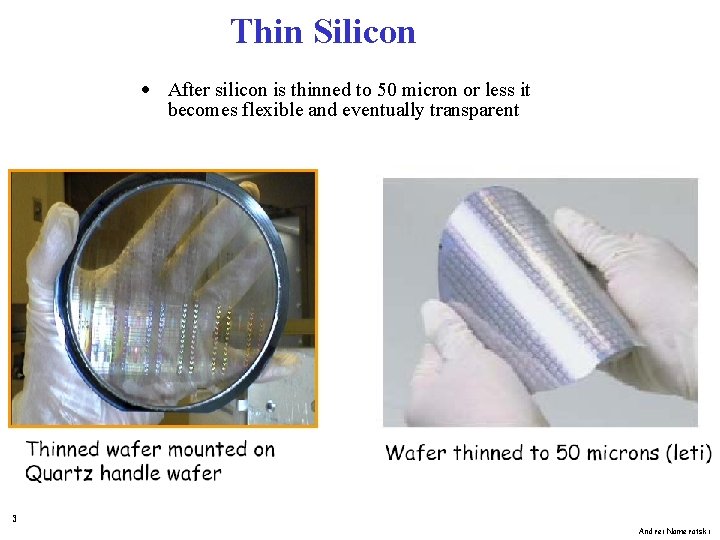 Thin Silicon · After silicon is thinned to 50 micron or less it becomes