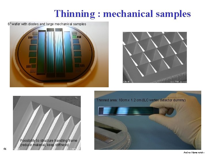 Thinning : mechanical samples 6” wafer with diodes and large mechanical samples Thinned area:
