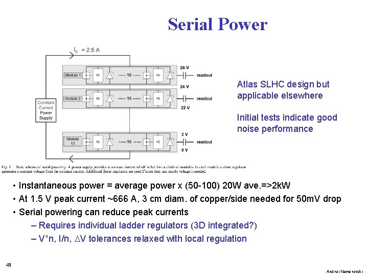 Serial Power Atlas SLHC design but applicable elsewhere Initial tests indicate good noise performance